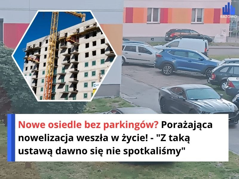 Nowe osiedle bez parkingów? Porażająca nowelizacja weszła w życie! - "Z taką ustawą dawno się nie spotkaliśmy"